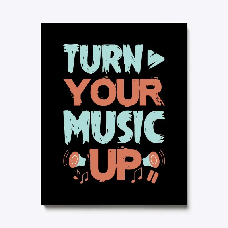 Music lovers Design Turn Your Music Up