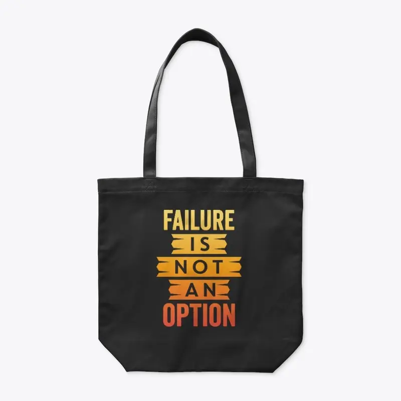 Failure Is Not An Option